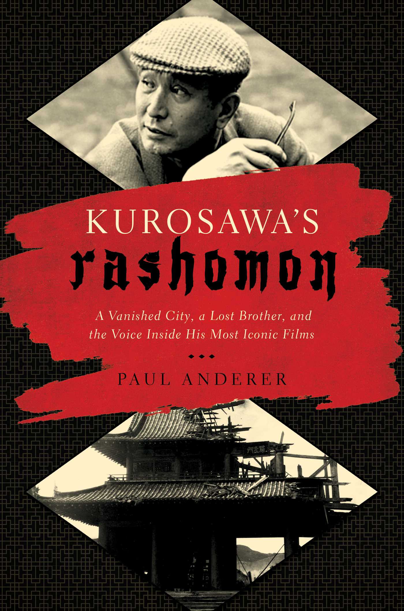 Kurosawa's Rashomon: A Vanished City, a Lost Brother, and the Voice Inside His Iconic Films 1 Kurosawa's Rashomon: A Vanished City, a Lost Brother, and the Voice Inside His Iconic Films
