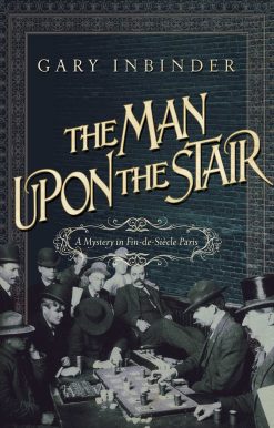 The Man Upon the Stair: A Mystery in Fin de Siecle Paris