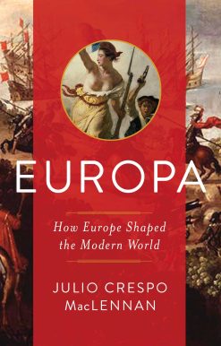 Europa: How Europe Shaped the Modern World