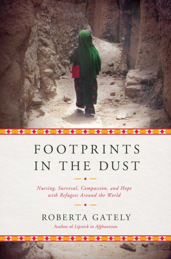 Footprints in the Dust: Nursing, Survival, Compassion, and Hope with Refugees Around the World