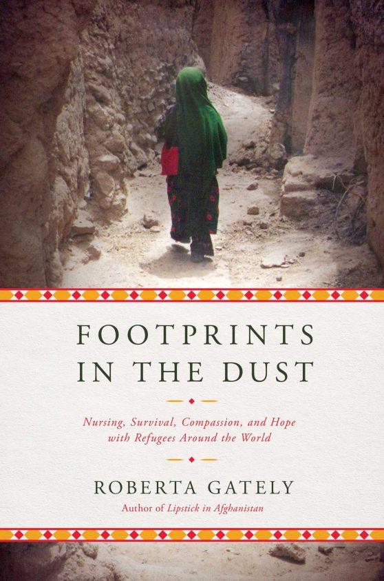 Footprints in the Dust: Nursing, Survival, Compassion, and Hope with Refugees Around the World