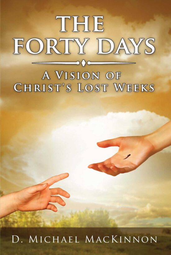 The Forty Days: A Vision of Christ's Lost Weeks