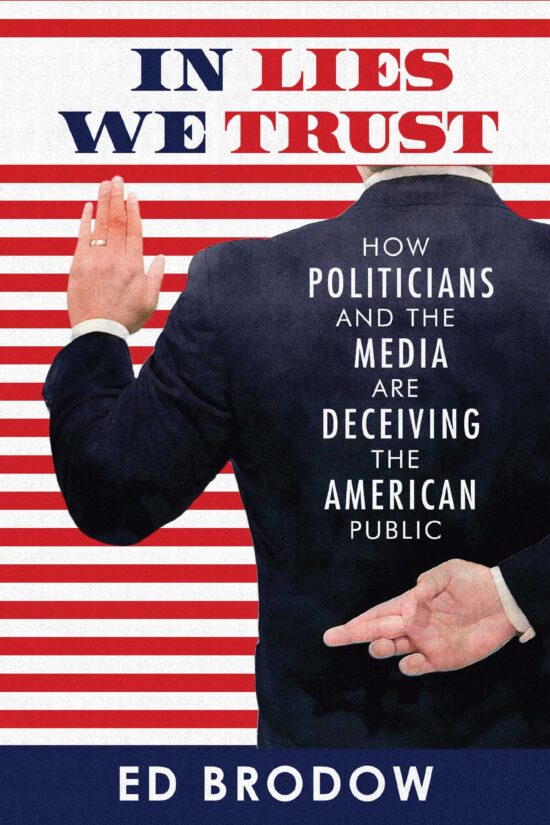 In Lies We Trust: How Politicians and the Media Are Deceiving the American Public