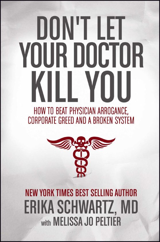 Don't Let Your Doctor Kill You: How to Beat Physician Arrogance, Corporate Greed and a Broken System