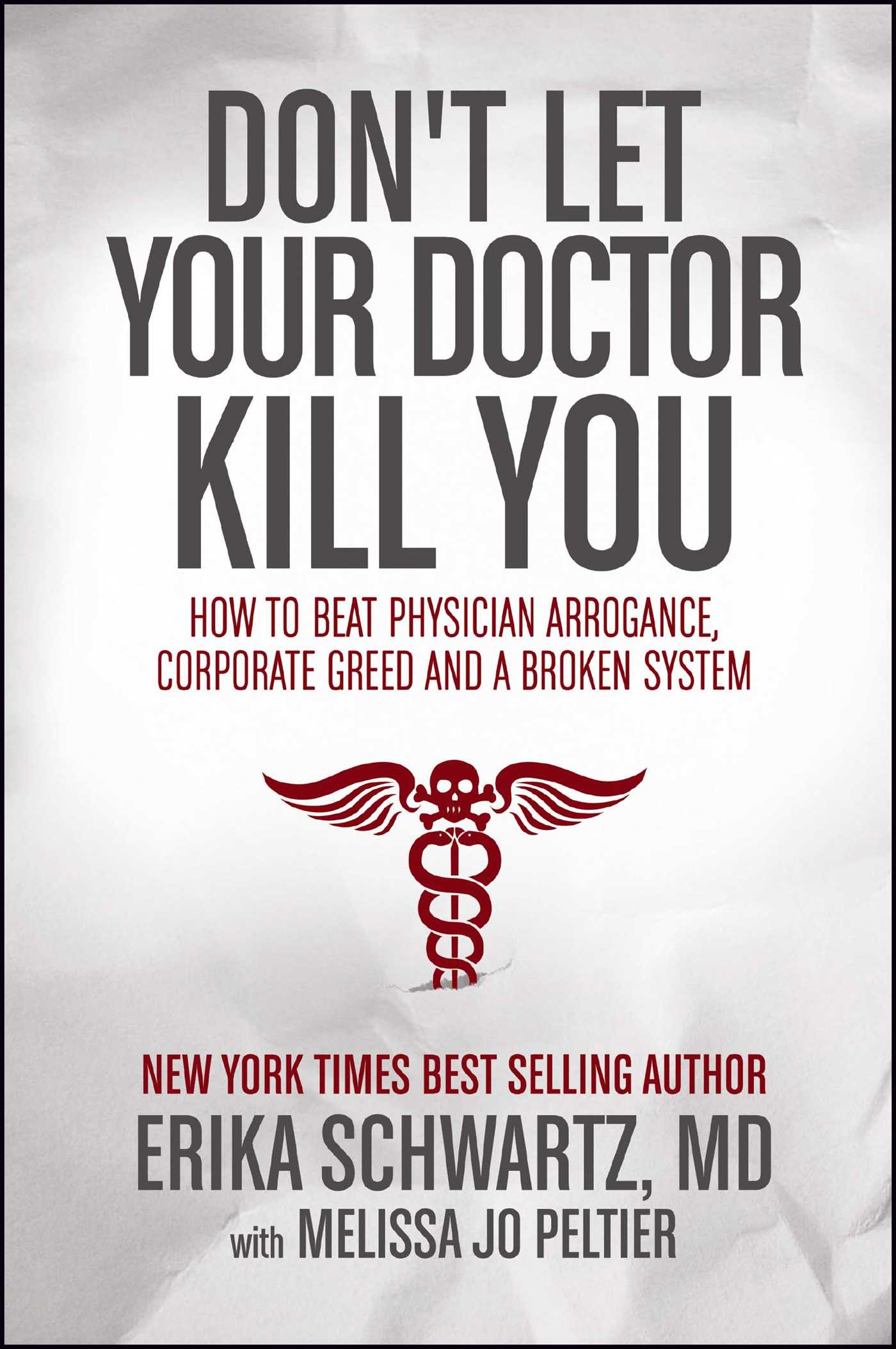 Don't Let Your Doctor Kill You: How to Beat Physician Arrogance, Corporate Greed and a Broken System 1 Don't Let Your Doctor Kill You: How to Beat Physician Arrogance, Corporate Greed and a Broken System