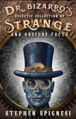 Dr. Bizarro's Eclectic Collection of Strange and Obscure Facts