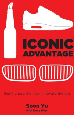 Iconic AdvantageÂ®: Don't Chase the New, Innovate the Old