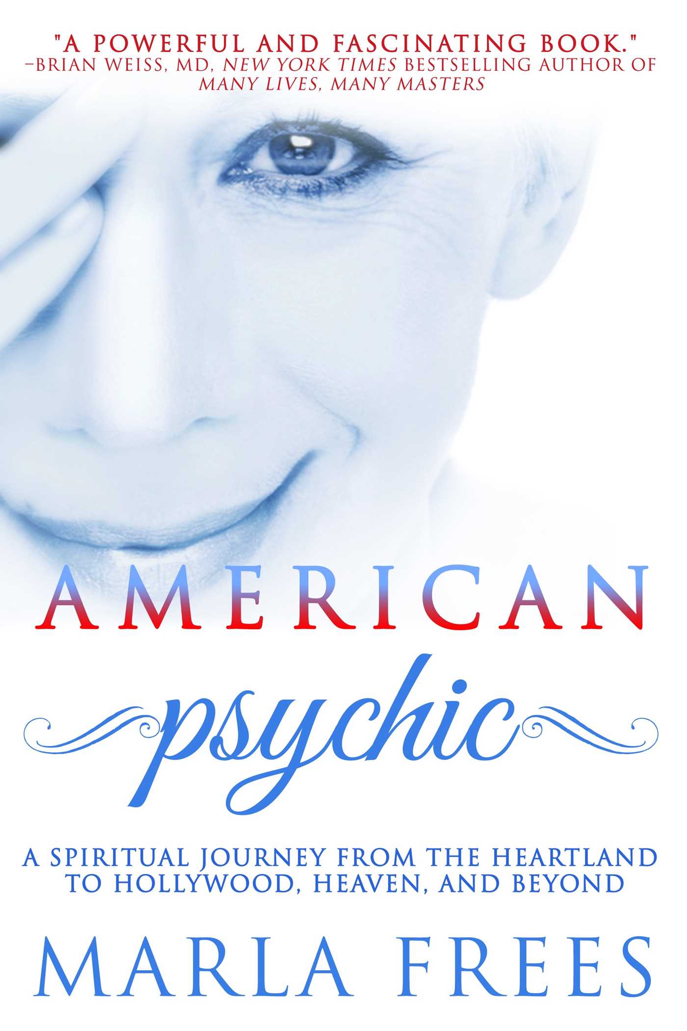 American Psychic: A Spiritual Journey from the Heartland to Hollywood, Heaven, and Beyond 1 American Psychic: A Spiritual Journey from the Heartland to Hollywood, Heaven, and Beyond