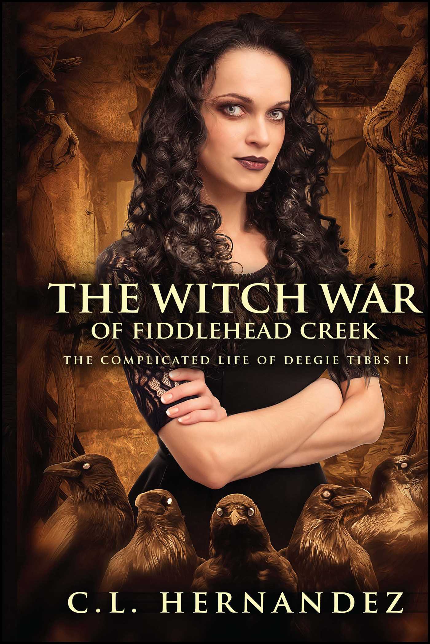 The Witch War of Fiddlehead Creek: The Complicated Life of Deegie Tibbs Book II 1 The Witch War of Fiddlehead Creek: The Complicated Life of Deegie Tibbs Book II