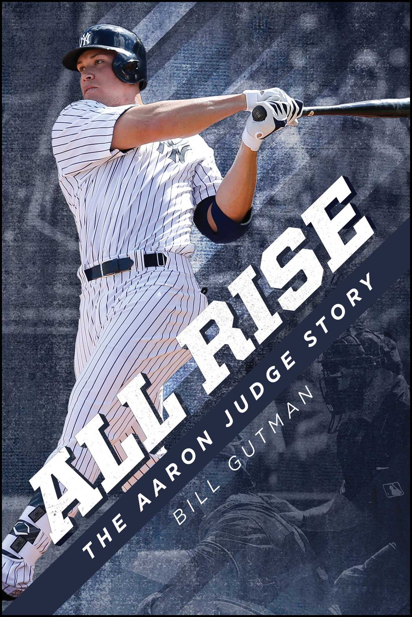All Rise The Aaron Judge Story 1 All Rise The Aaron Judge Story