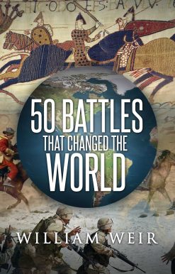 50 Battles That Changed the World