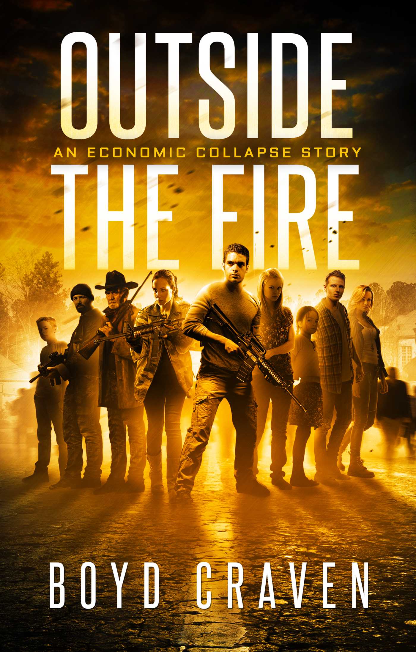 Outside the Fire: An Economic Collapse Story 1 Outside the Fire: An Economic Collapse Story