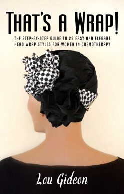 That's a Wrap!: The Step-by-Step Guide to 29 Easy and Elegant Head Wrap Styles for Women in Chemotherapy