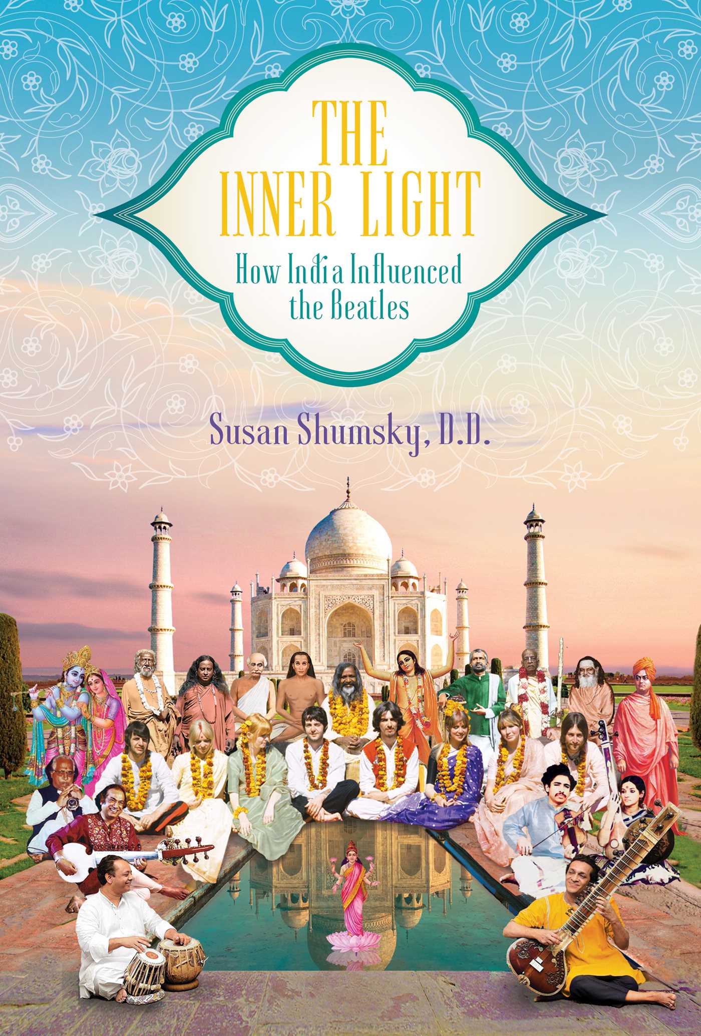 The Inner Light: How India Influenced the Beatles 1 The Inner Light: How India Influenced the Beatles