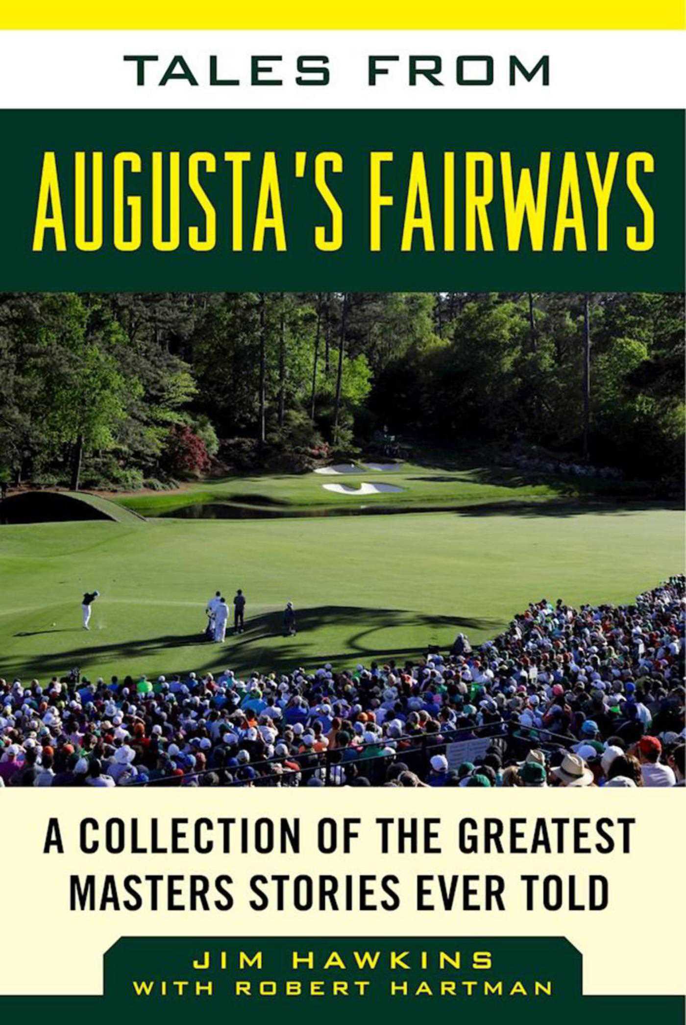 Tales from Augusta's Fairways: A Collection of the Greatest Masters Stories Ever Told 1 Tales from Augusta's Fairways: A Collection of the Greatest Masters Stories Ever Told