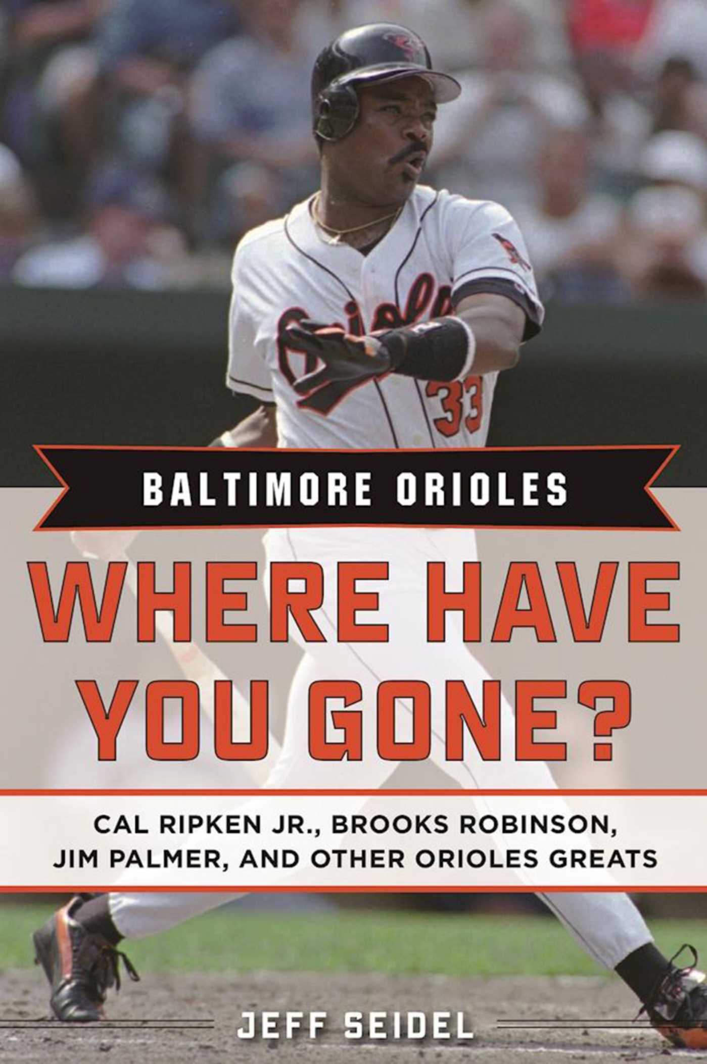 Baltimore Orioles: Where Have You Gone? Cal Ripken Jr Baltimore Orioles: Where Have You Gone? Cal Ripken Jr., Brooks Robinson, Jim Palmer, and Other Orioles Greats