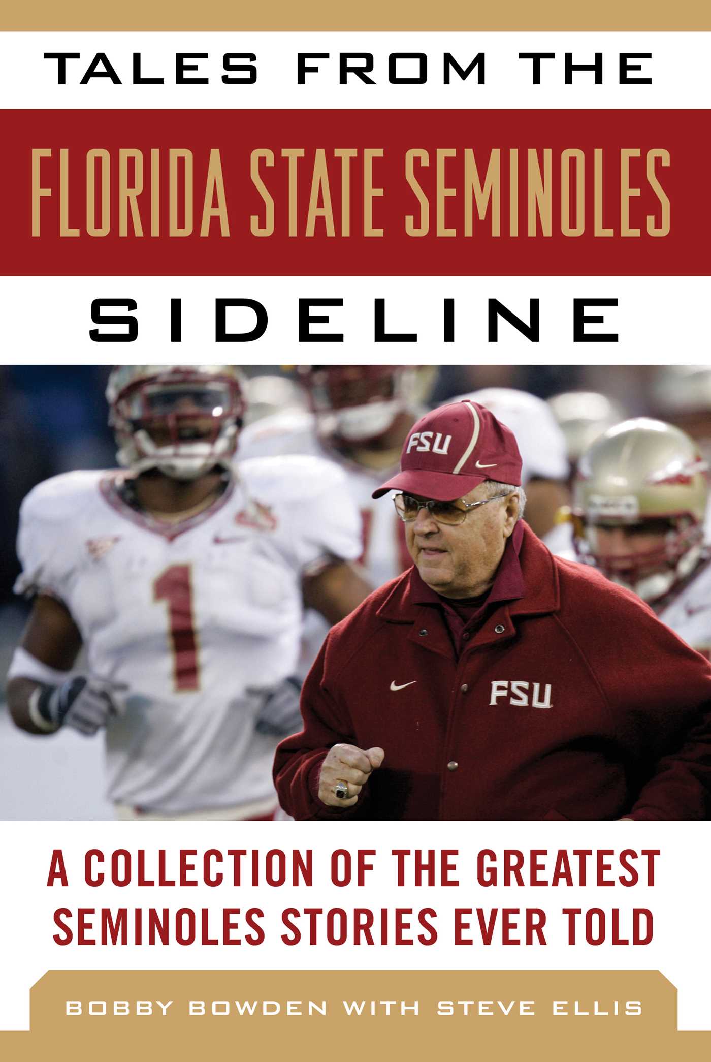Tales from the Florida State Seminoles Sideline: A Collection of the Greatest Seminoles Stories Ever Told 1 Tales from the Florida State Seminoles Sideline: A Collection of the Greatest Seminoles Stories Ever Told