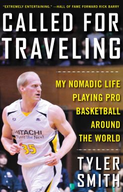 Called for Traveling: My Nomadic Life Playing Pro Basketball around the World