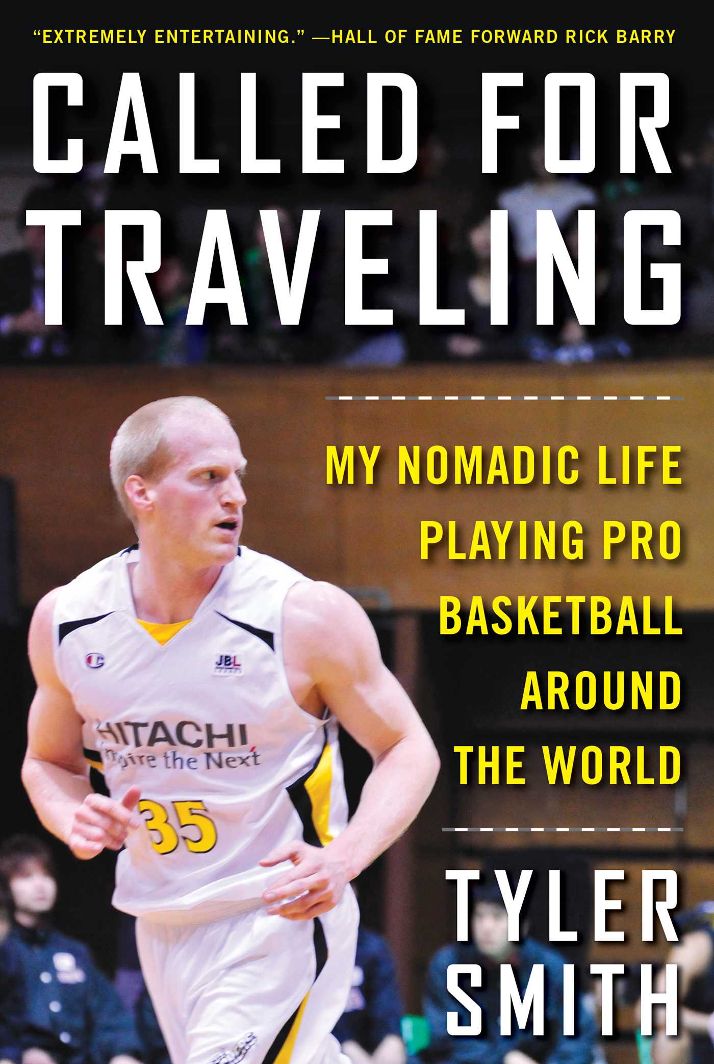 Called for Traveling: My Nomadic Life Playing Pro Basketball around the World 1 Called for Traveling: My Nomadic Life Playing Pro Basketball around the World