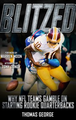 Blitzed: Why NFL Teams Gamble on Starting Rookie Quarterbacks