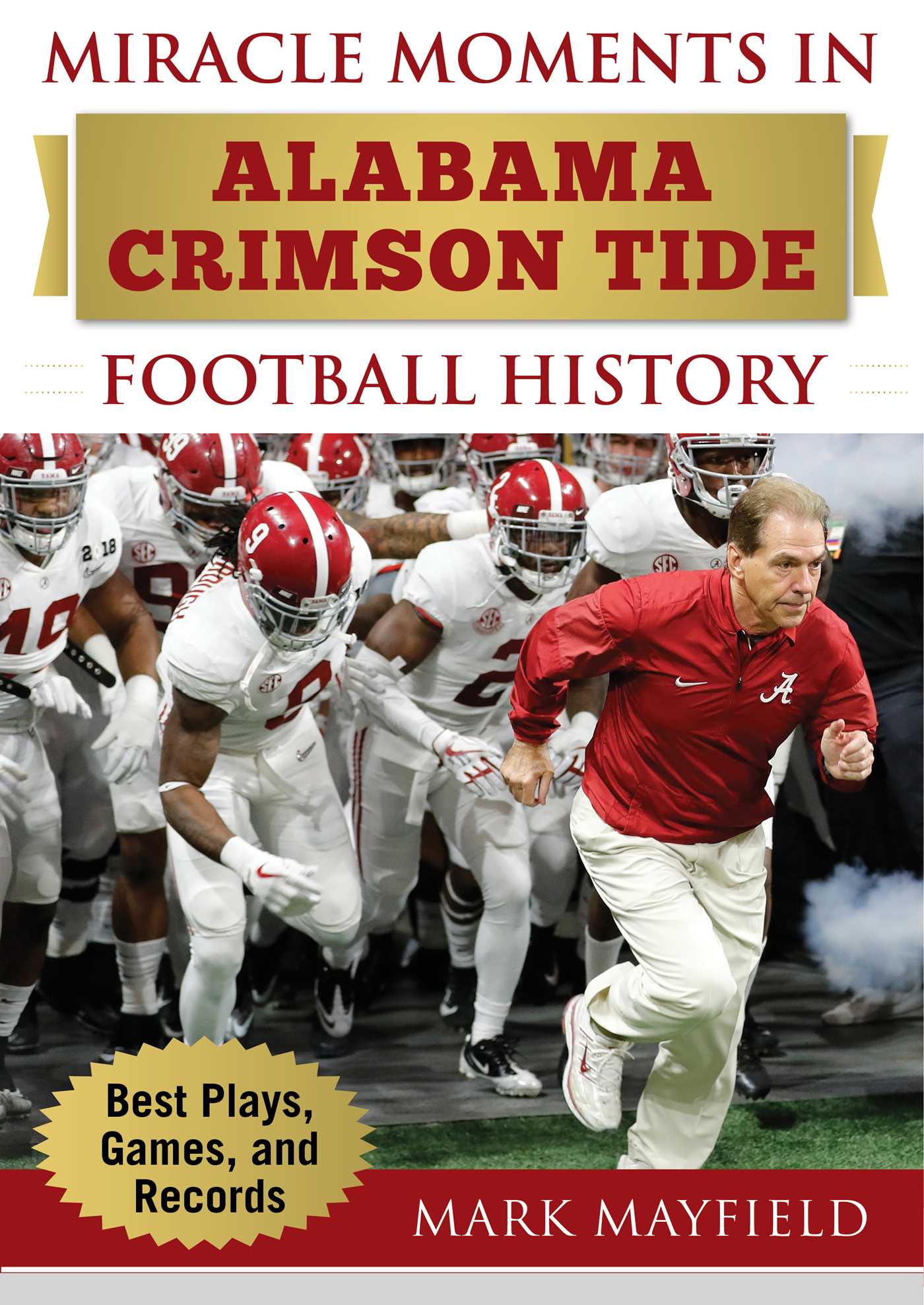 Miracle Moments in Alabama Crimson Tide Football History: Best Plays, Games, and Records 1 Miracle Moments in Alabama Crimson Tide Football History: Best Plays, Games, and Records