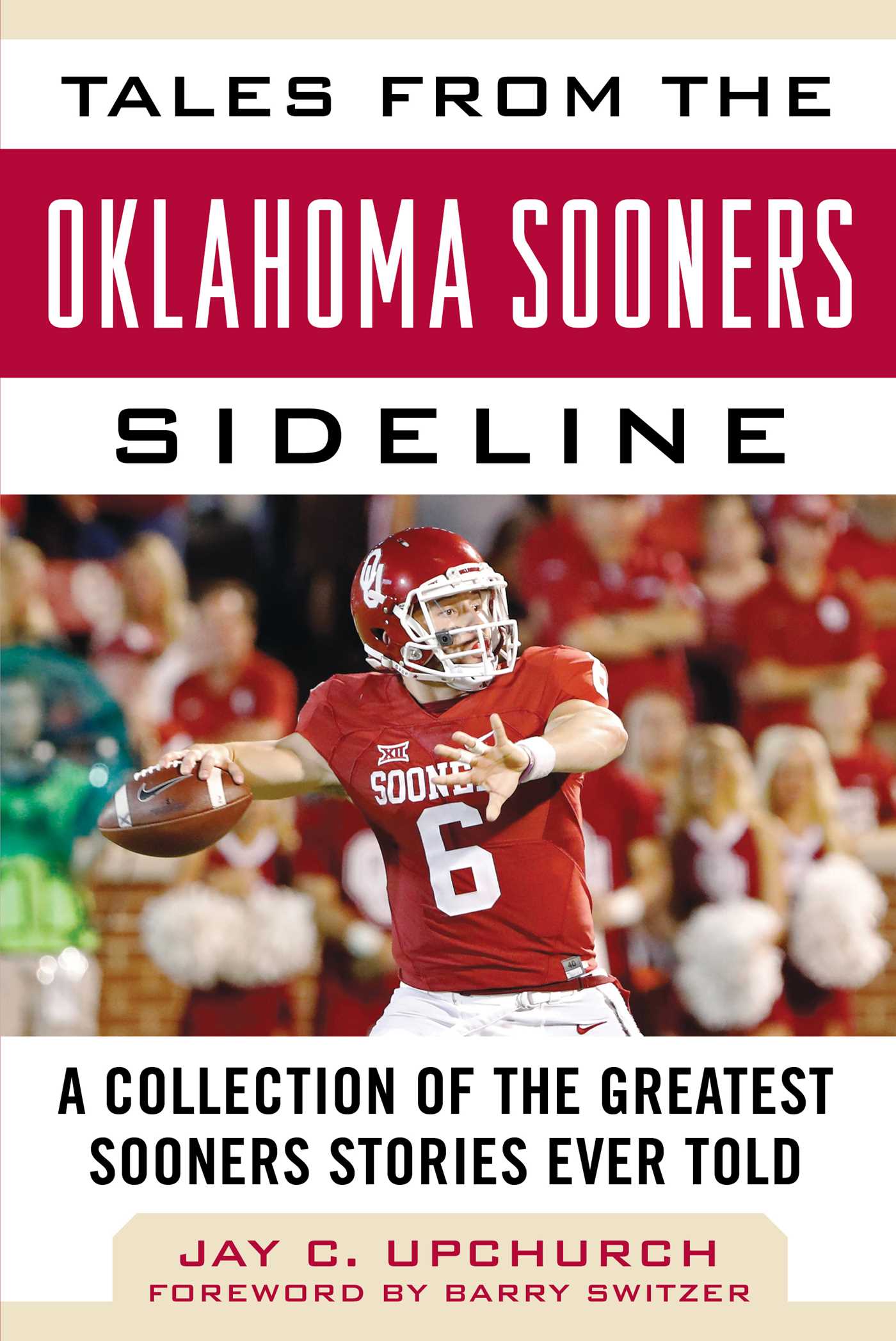 Tales from the Oklahoma Sooners Sideline: A Collection of the Greatest Sooners Stories Ever Told 1 Tales from the Oklahoma Sooners Sideline: A Collection of the Greatest Sooners Stories Ever Told