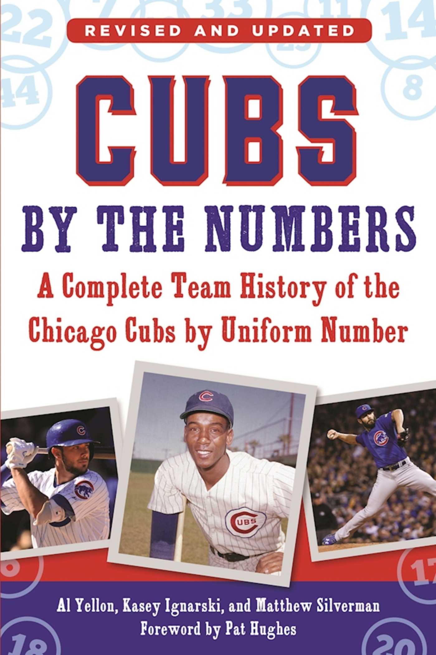 Cubs by the Numbers: A Complete Team History of the Chicago Cubs by Uniform Number 1 Cubs by the Numbers: A Complete Team History of the Chicago Cubs by Uniform Number