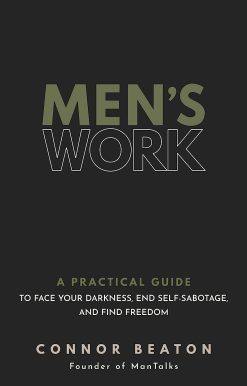 Men's Work: A Practical Guide to Face Your Darkness, End Self-Sabotage, and Find Freedom
