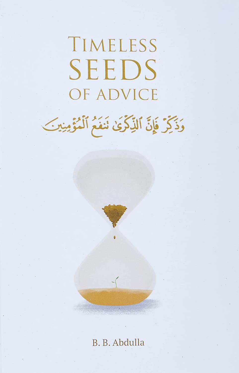 Timeless Seeds of Advice: The Sayings of Prophet Muhammad ? , Ibn Taymiyyah, Ibn al-Qayyim, Ibn al-Jawzi and Other Prominent Scholars in Bringing Comfort and Hope to the Soul 1 Timeless Seeds of Advice: The Sayings of Prophet Muhammad ? , Ibn Taymiyyah, Ibn al-Qayyim, Ibn al-Jawzi and Other Prominent Scholars in Bringing Comfort and Hope to the Soul