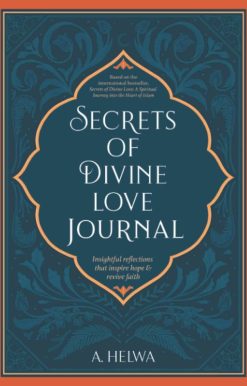 Secrets of Divine Love Journal: Insightful Reflections that Inspire Hope and Revive Faith (Inspirational Islamic Books)