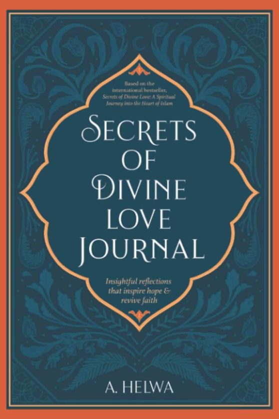 Secrets of Divine Love Journal: Insightful Reflections that Inspire Hope and Revive Faith (Inspirational Islamic Books)