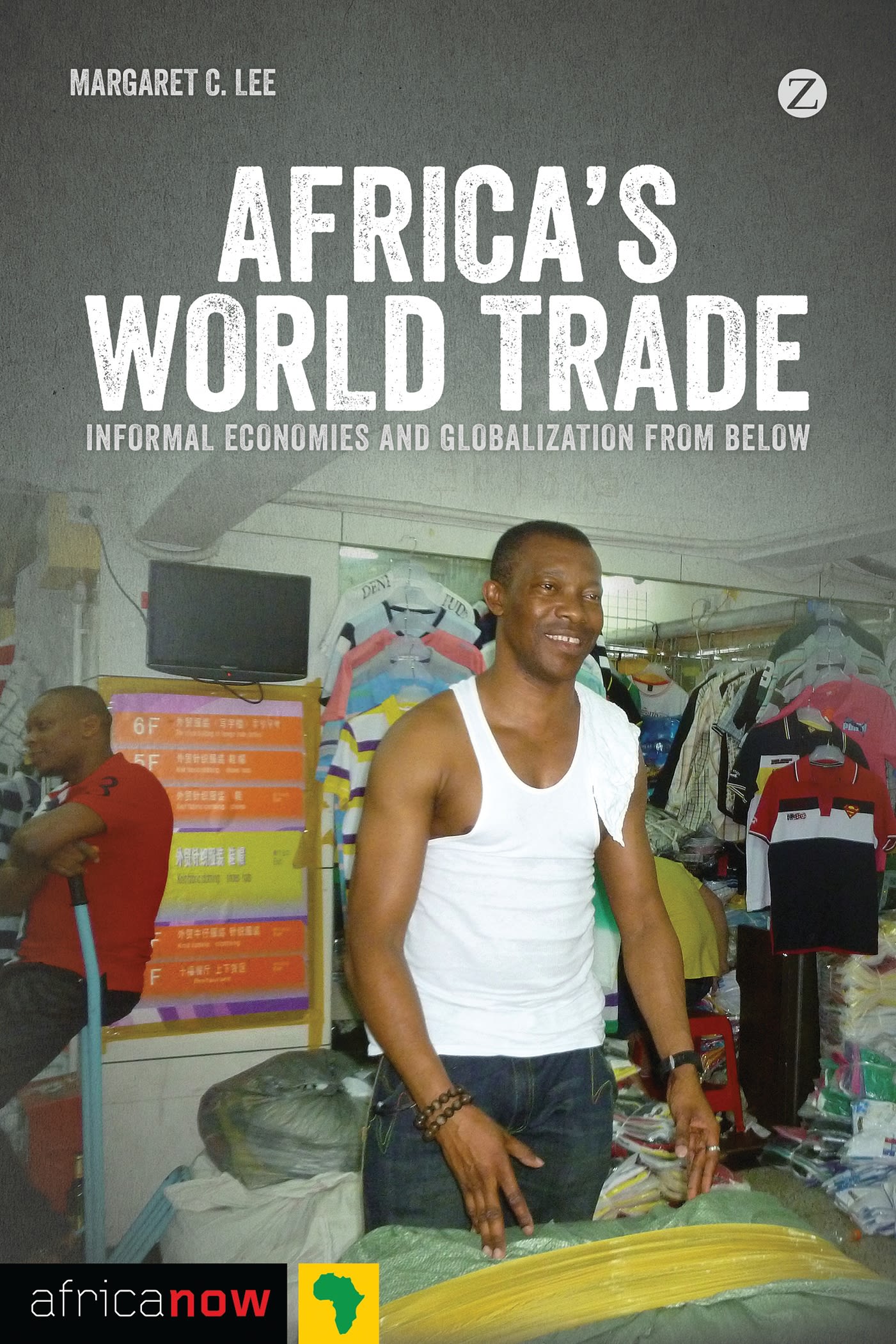 Africa's World Trade: Informal Economies and Globalization from Below 1 Africa's World Trade: Informal Economies and Globalization from Below