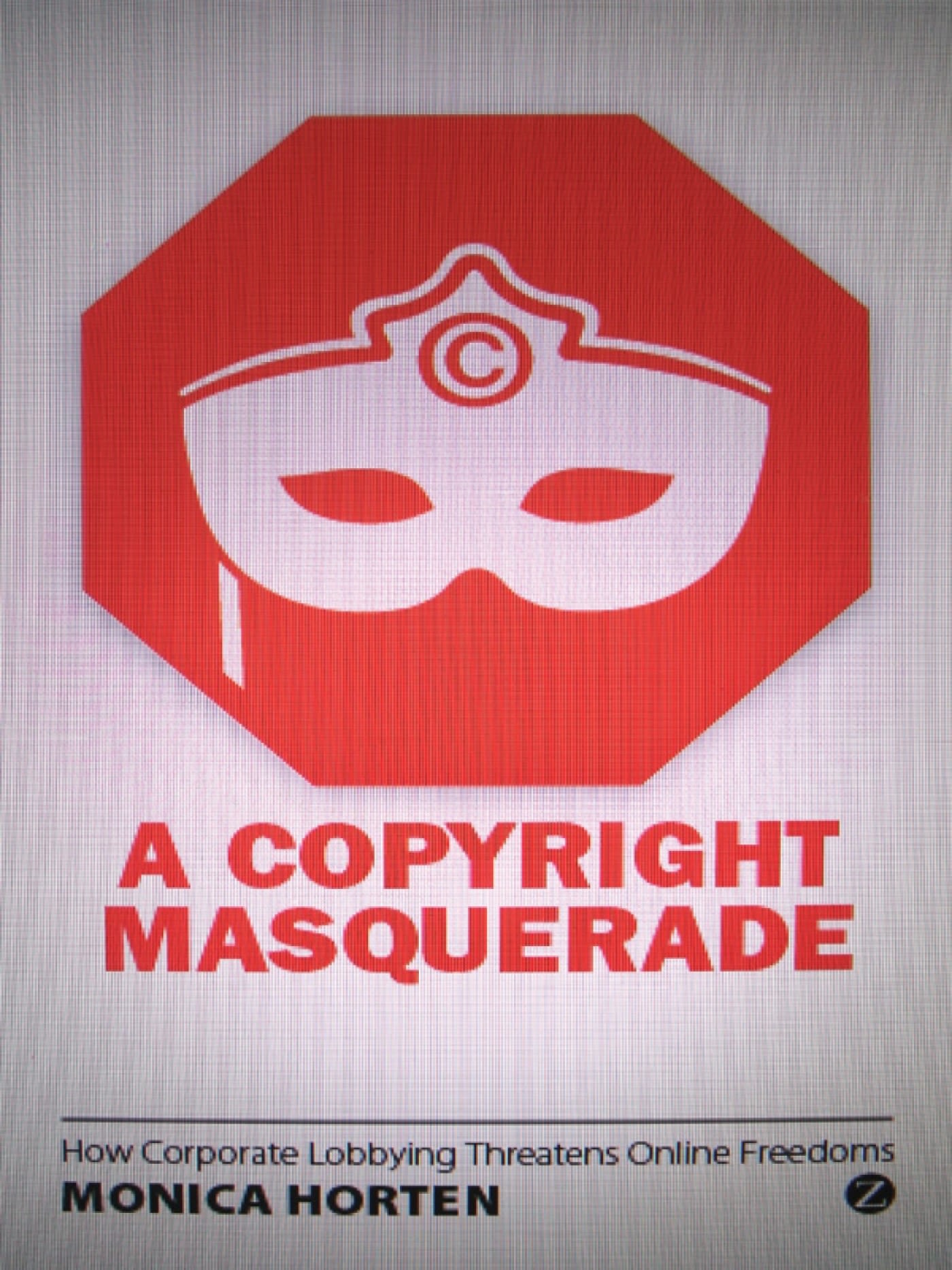 A Copyright Masquerade: How Corporate Lobbying Threatens Online Freedoms 1 A Copyright Masquerade: How Corporate Lobbying Threatens Online Freedoms