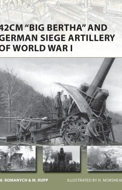 42cm 'Big Bertha' and German Siege Artillery of World War I