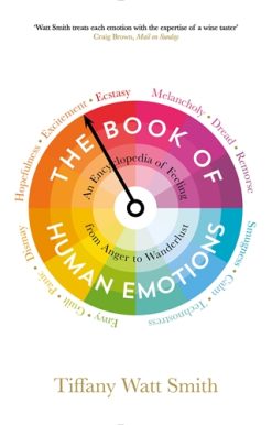 Book of Human Emotions An Encyclopedia of Feeling from Anger to Wanderlust