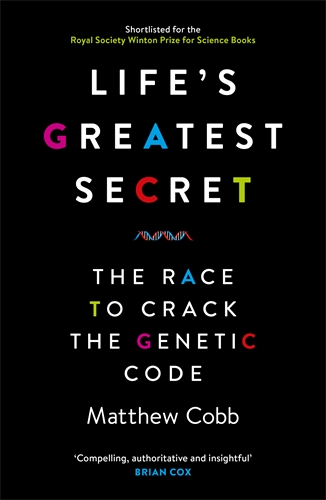 Life's Greatest Secret The Race to Crack the Genetic Code