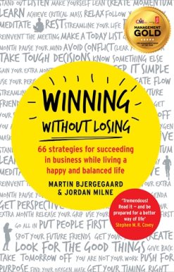 Winning Without Losing 66 strategies for succeeding in business while living a happy and balanced life