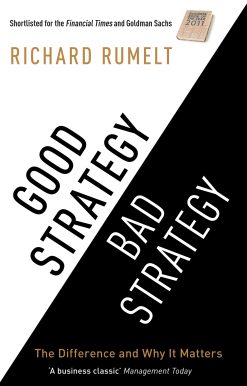 Good Strategy/Bad Strategy The difference and why it matters
