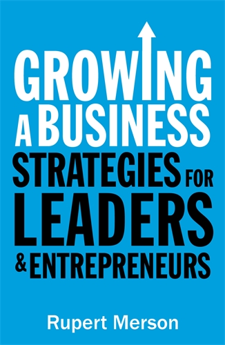 Growing a Business Strategies for leaders and entrepreneurs