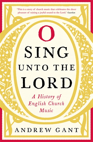 O Sing unto the Lord A History of English Church Music