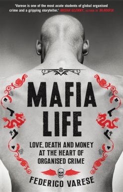 Mafia Life Love, Death and Money at the Heart of Organised Crime