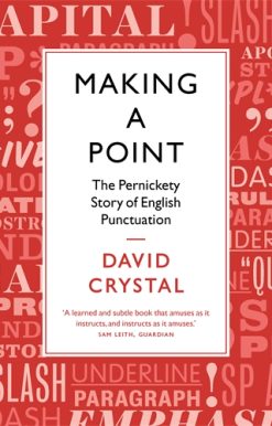 Making a Point The Pernickety Story of English Punctuation