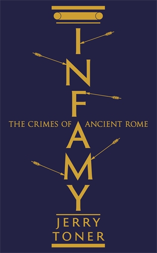 Infamy The Crimes of Ancient Rome