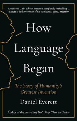 How Language Began The Story of Humanityâ Greatest Invention