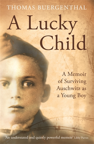 Lucky Child A Memoir of Surviving Auschwitz as a Young Boy 1 Lucky Child A Memoir of Surviving Auschwitz as a Young Boy