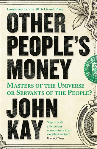Other People's Money Masters of the Universe or Servants of the People?