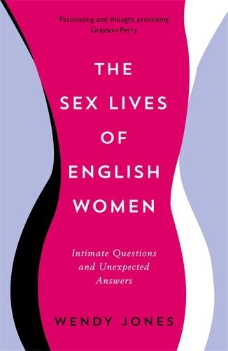 Sex Lives of English Women Intimate Questions and Unexpected Answers