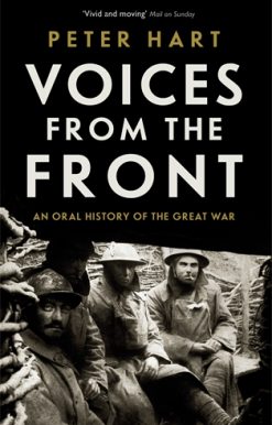 Voices from the Front An Oral History of the Great War