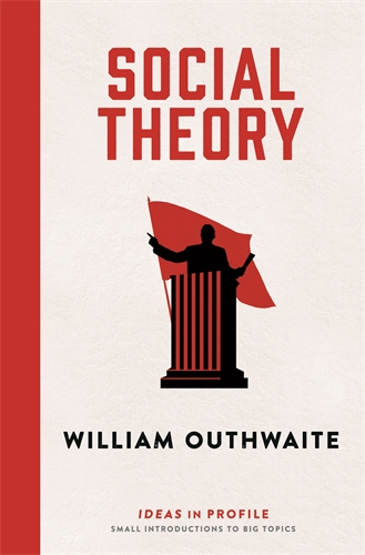 Social Theory: Ideas in Profile Ideas in Profile