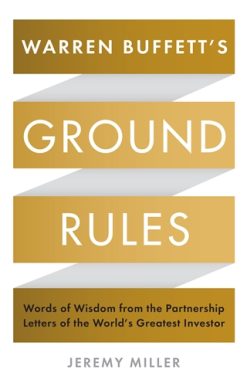 Warren Buffett's Ground Rules Words of Wisdom from the Partnership Letters of the World's Greatest Investor
